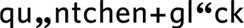 quäntchen + glück